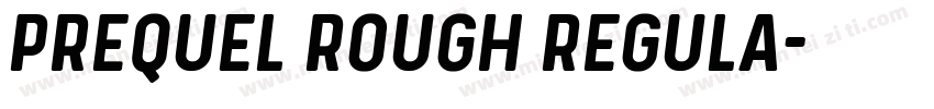 Prequel Rough Regula字体转换
